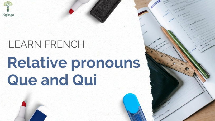 Relative pronouns Que and Qui