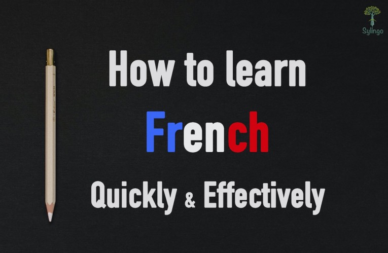 7 Tips To Help You Learn French Quickly And Effectively | Sylingo